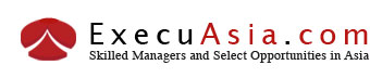 Execuasia::ExecuAsia is the home of skilled managers and select opportunities in Asia.